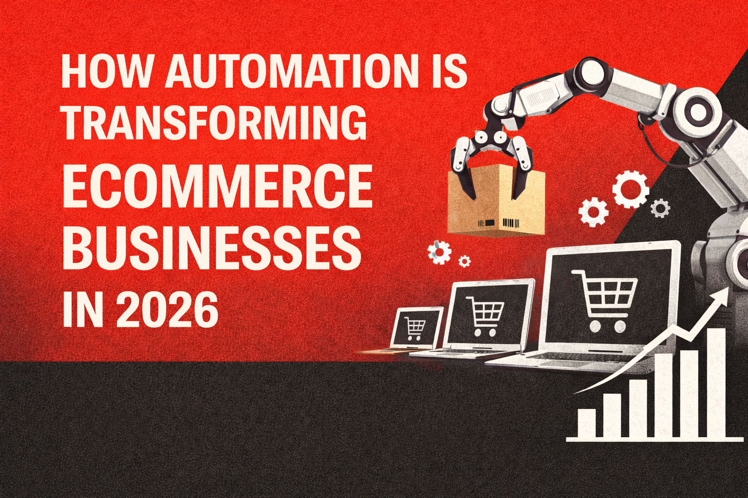 How Automation Is Transforming eCommerce Businesses in 2026